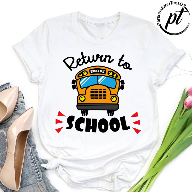 Return To School Shirt,School Bus Shirt,Back To School Tee,Funny Student Shirt, Gift For Kids, First Day of School Shirt, School Life Shirt - 4.jpg