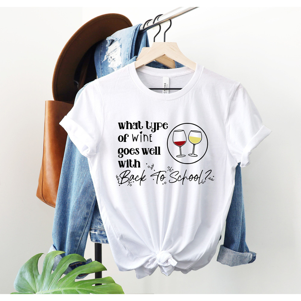 What Kind of Wine Goes With School Shirt, Funny school Shirt, School Shirt, Funny school Shirt, Go back to school shirt,Shirt, Wine Shirt - 2.jpg