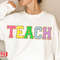Teacher Sweatshirt, Teacher Shirts, Back to School Teacher Gift Ideas, TEACH Sweatshirt - 3.jpg