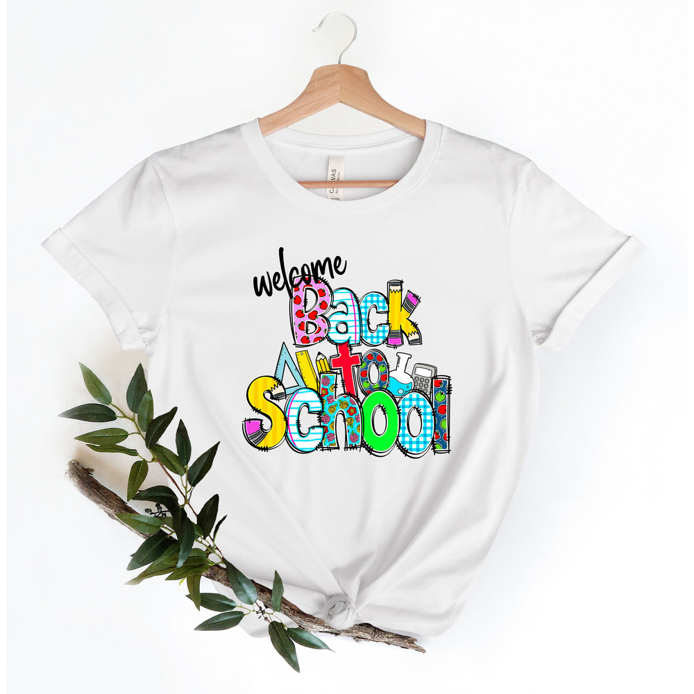 Welcome Back To School Shirt, Back To School Shirt, Teacher Life Shirt, Preschool Shirt, Inspirational Shirt, Student Shirt - 4.jpg