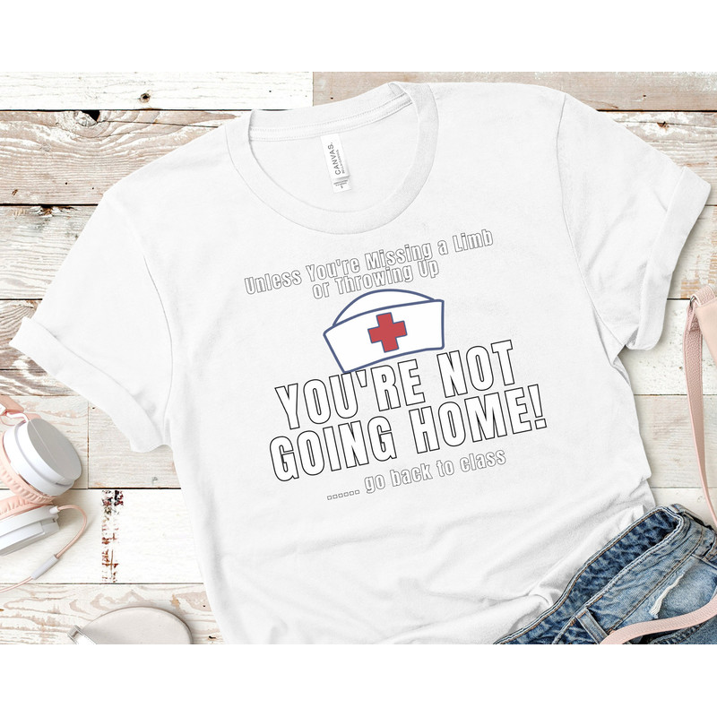 School Nurse Go Back to Class Shirt, School Nurse Not Going Home Tee, Funny School Nurse TShirt, School Nurse Gift, School Nurse T-Shirt - 2.jpg
