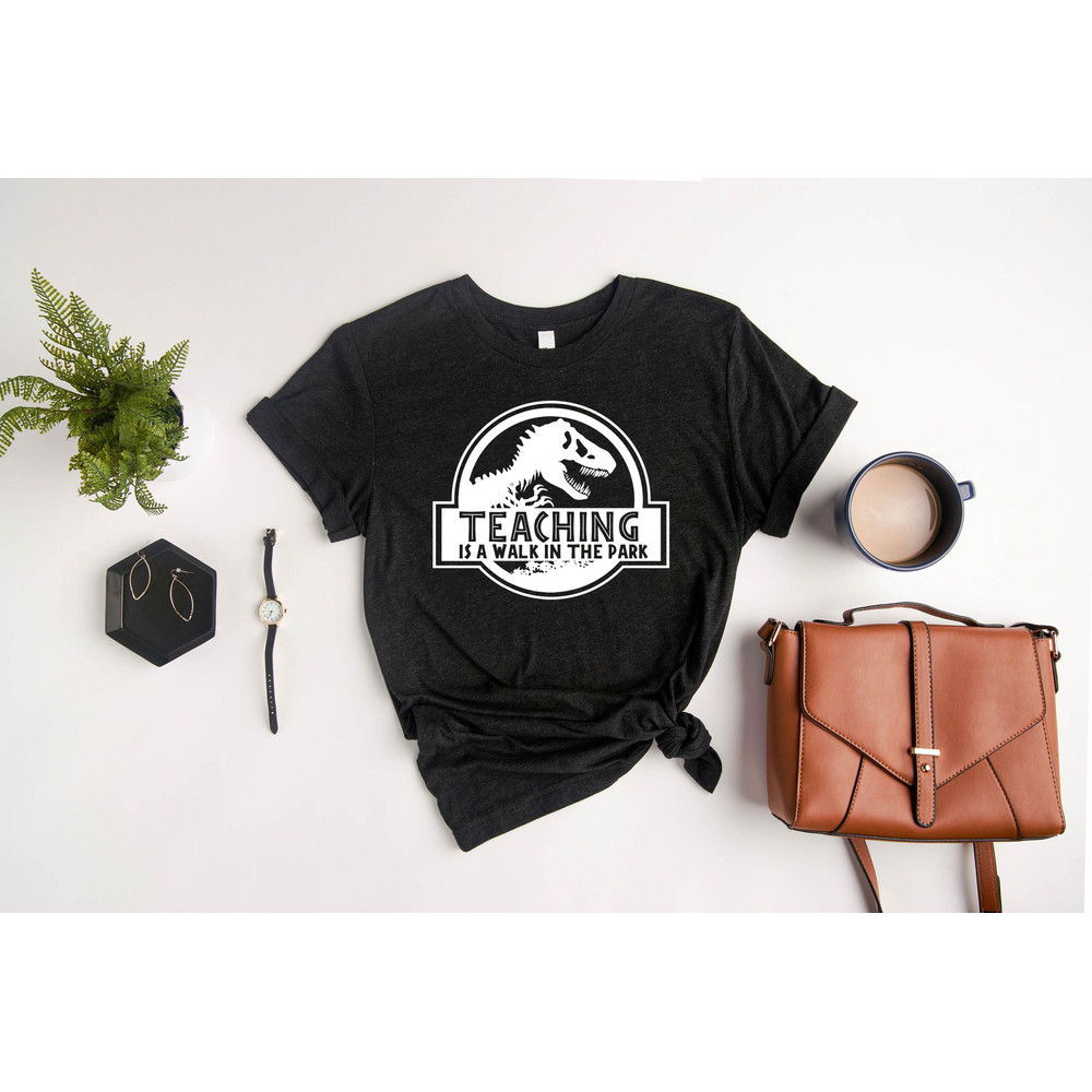 Teaching Is A Walk In The Park Shirt, Funny Teacher Shirt, Teacher Life Shirt, Teacher Gifts, Back To School Shirt, First Day Of School - 4.jpg
