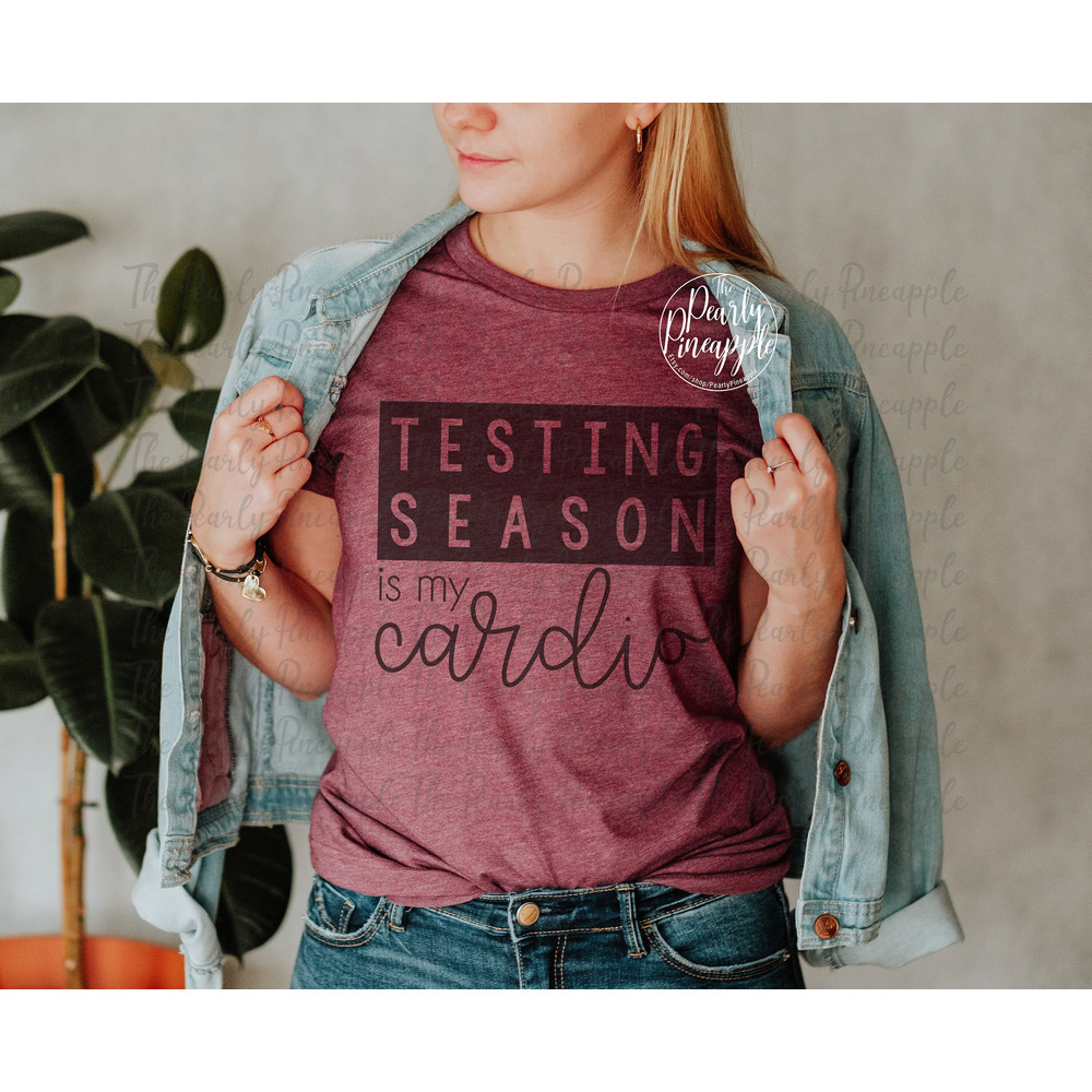 Testing Season is my Cardio-Teacher Shirts-Teacher Shirt-Teacher-Teacher Shirts funny-Custom Teacher Shirt-Back to School-Teacher Gifts - 1.jpg
