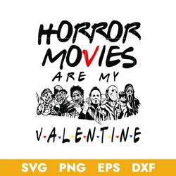 horror movies are my valentine svg, halloween svg, png dxf eps digital file