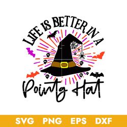 Life Is Better In A Pointy Hat Witch Halloween Svg, Halloween Svg, Png Dxf Eps Digital File