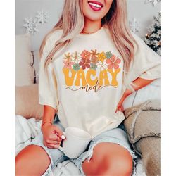 vacay mode shirt, vacation t-shirt, traveler gift, camping shirt, vacation flowers shirt, summer vacation t-shirt, adven