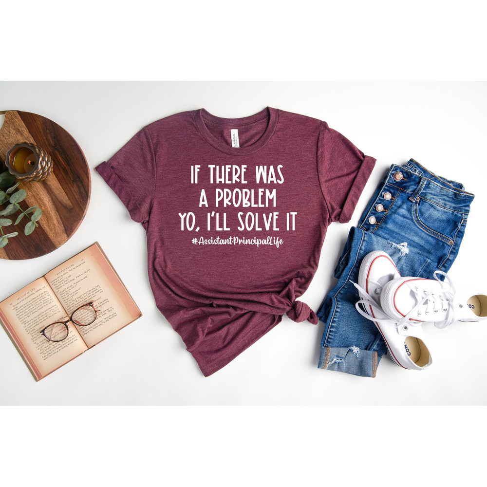 If There Was A Problem I’ll Solve It Assistant Principal Life Shirt, Assistant Principal T-shirt, 1st Day of School, Back To School Shirt - 3.jpg