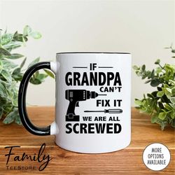 if grandpa can't fix it we are all screwed coffee mug  grandpa mug funny gift for grandpa