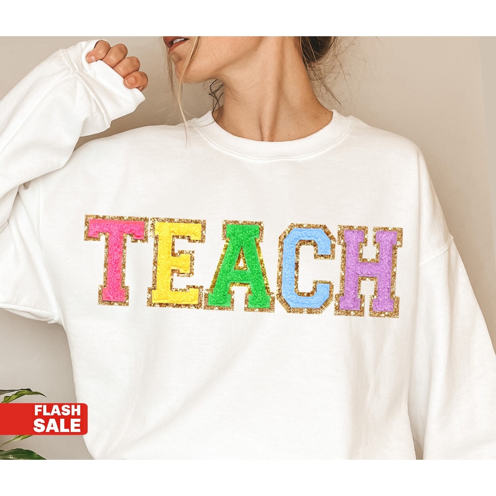 Teacher Sweatshirt, Teacher Shirts, Back to School Teacher Gift Ideas, TEACH Sweatshirt - 3.jpg