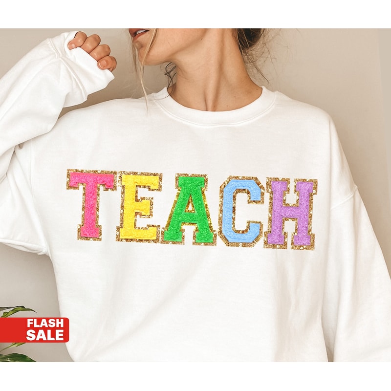 Teacher Sweatshirt, Teacher Shirts, Back to School Teacher Gift Ideas, TEACH Sweatshirt - 3.jpg