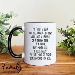 i'd fight a bear for you father-in-law...  - coffee mug - funny father-in-law mug - father-in-law gift - funny gift