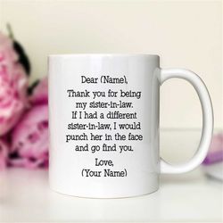 dear name thank you for being my sister-in-law coffee mug  personalized sister-in-law gift - gift for sister-in-law
