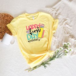 happy first day of school shirt,teacher appreciation,back to school shirt,teacher gift, school gift, first grade shirt,