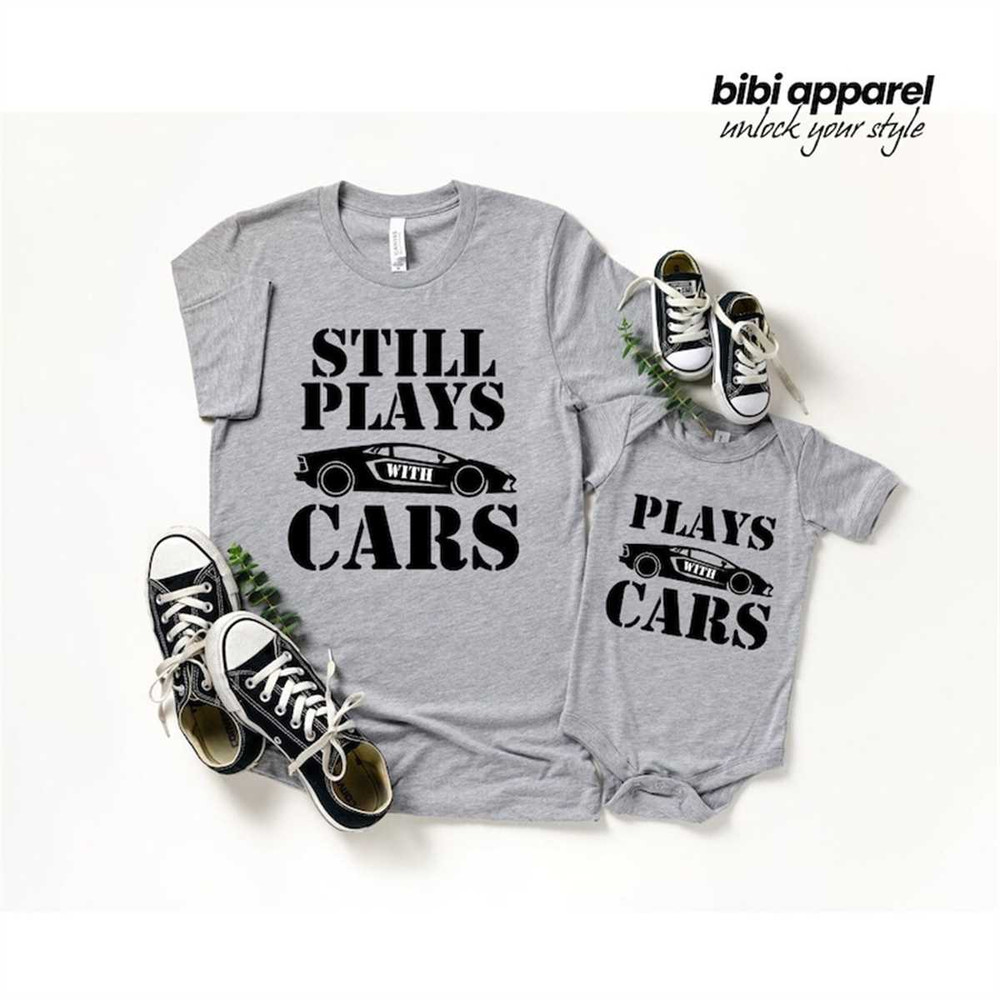MR-296202385558-plays-with-cars-still-plays-with-cars-shirt-father-dad-baby-image-1.jpg