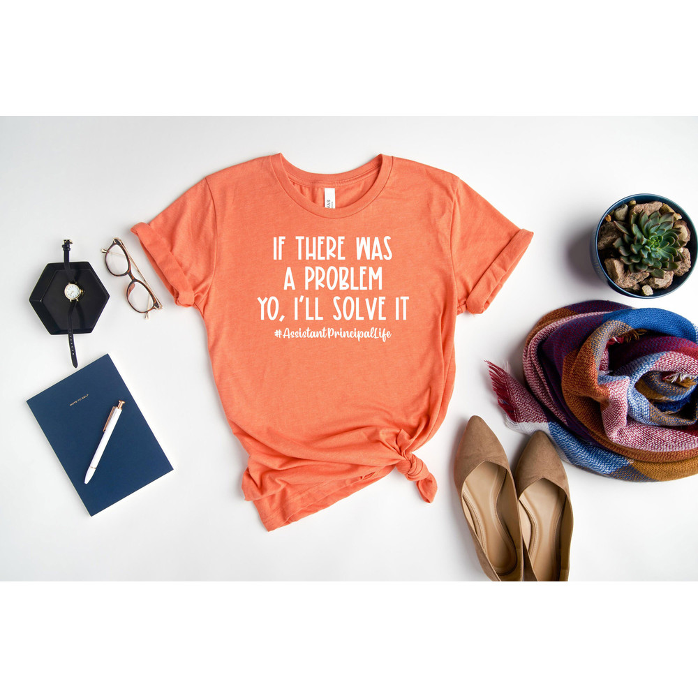 If There Was A Problem I’ll Solve It Assistant Principal Life Shirt, Assistant Principal T-shirt, 1st Day of School, Back To School Shirt - 5.jpg