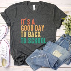 it's a good day to back to school t-shirt, back to school teacher shirt, back to school tee, 1st grade teacher shirt, ba