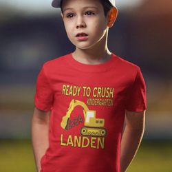 personalized construction kindergarten shirt - 1st day of school t-shirt -excavator ready to crush kindergarten shirt ba