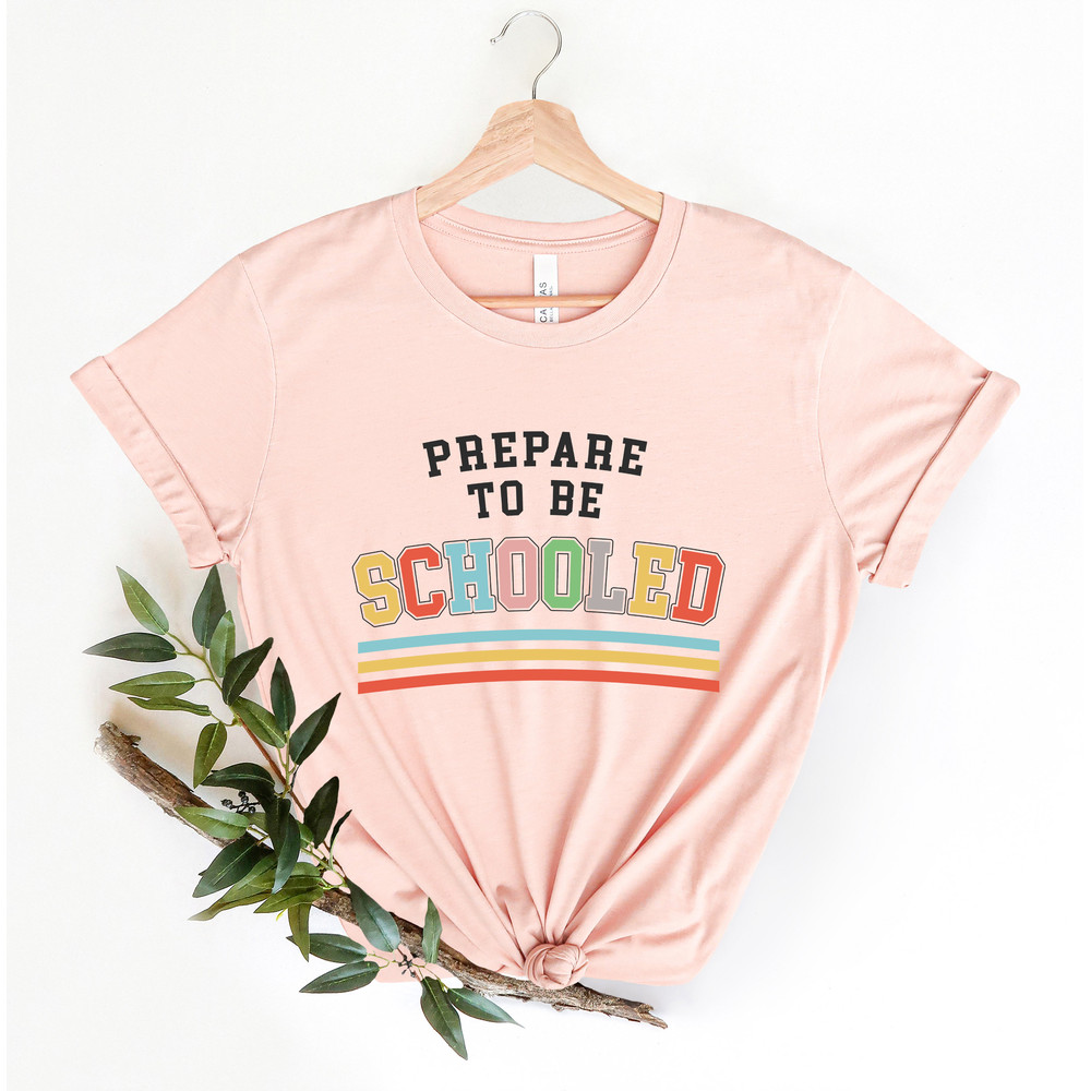 Prepare To Be Schooled Shirt, Back To School Shirt, PreK Shirt, Kindergarten Shirt, School Shirt, Teacher Gift, First Day of School Shirt - 3.jpg