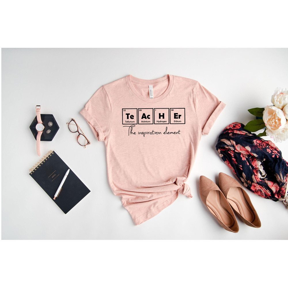 Teacher The Inspiration Element Shirt, Funny Teacher Shirt, Teacher Life Shirt, Teacher Gifts, Back To School Shirt, First Day Of School - 7.jpg