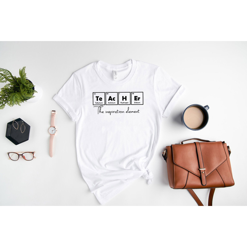 Teacher The Inspiration Element Shirt, Funny Teacher Shirt, Teacher Life Shirt, Teacher Gifts, Back To School Shirt, First Day Of School - 8.jpg