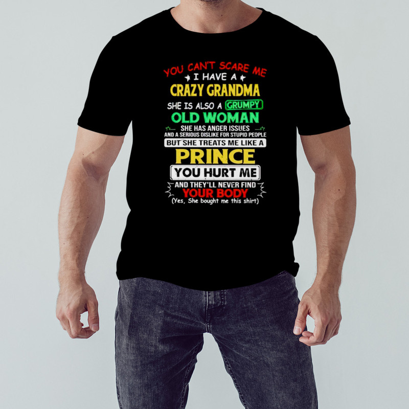 You cant scare me I have a crazy grandma she is also a grumpy old woman shirt, Shirt For Men Women, Graphic Design, Unisex Shirt