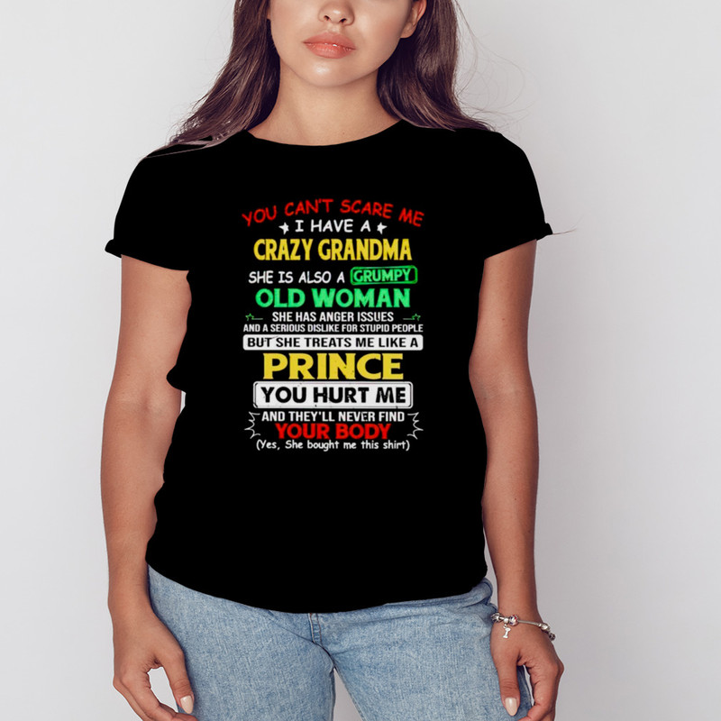 You cant scare me I have a crazy grandma she is also a grumpy old woman shirt, Shirt For Men Women, Graphic Design, Unisex Shirt