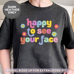 back to school teacher shirt, happy to see your face shirt, 1st day of school gift for teacher, funny teacher life shirt