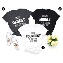 Oldest, Middle, And Youngest Shirts, Funny Adult Sibling Shirts, Sibling Gifts, Sister Shirts, Brother Bhirts, Brother G