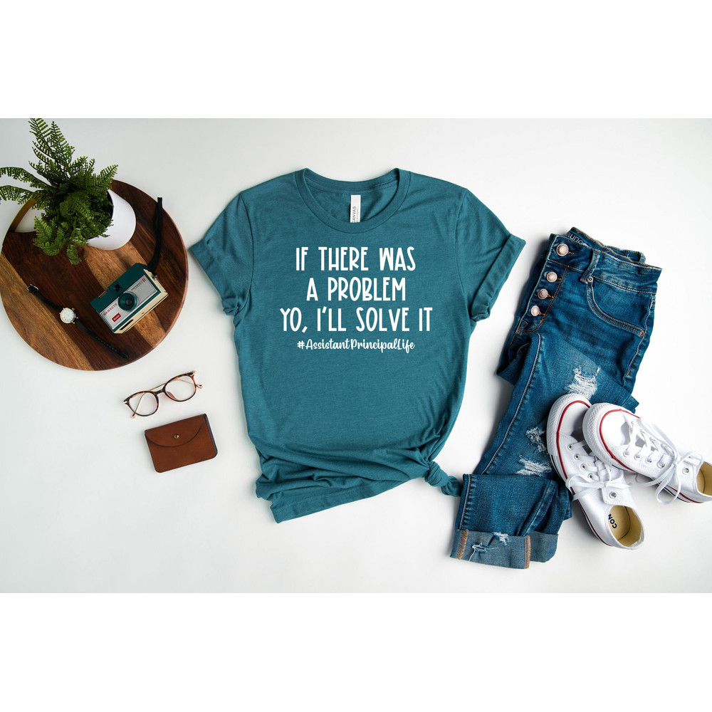 If There Was A Problem I’ll Solve It Assistant Principal Life Shirt, Assistant Principal T-shirt, 1st Day of School, Back To School Shirt - 1.jpg