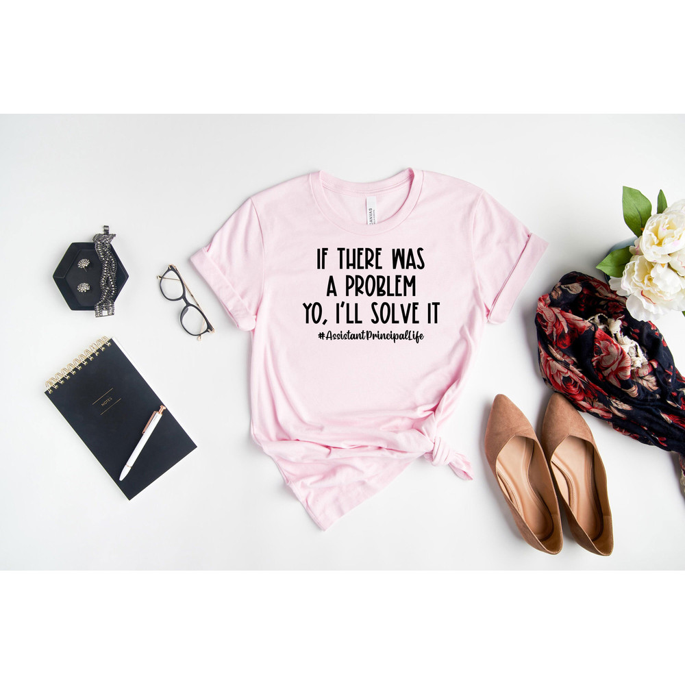 If There Was A Problem I’ll Solve It Assistant Principal Life Shirt, Assistant Principal T-shirt, 1st Day of School, Back To School Shirt - 7.jpg
