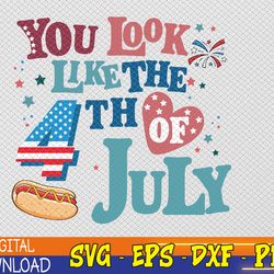 you look like 4th of july makes me want a hot-dog real bad, patriotic svg, eps, png, dxf, digital download