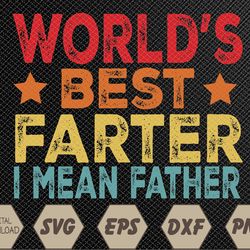 worlds best farter i mean father best dad ever cool mens svg, eps, png, dxf, digital download