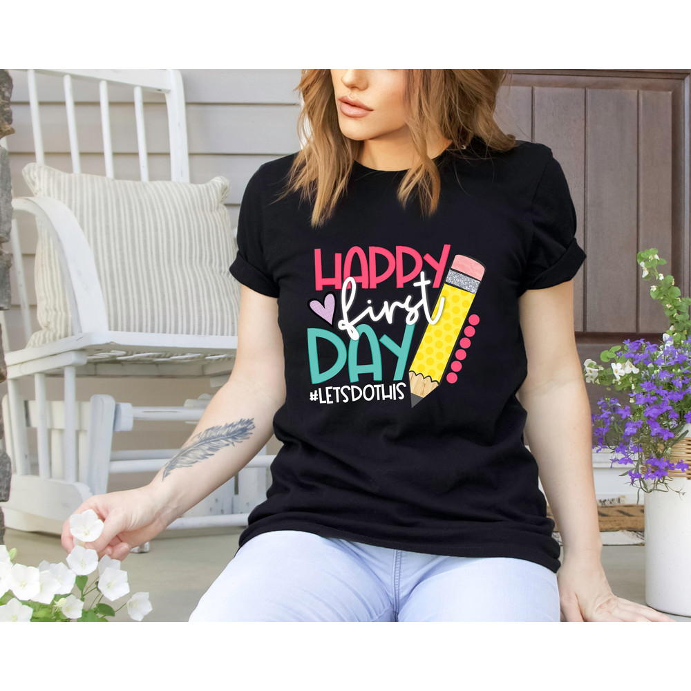 Happy First Day of School Shirt,Teacher Appreciation,Back to School Shirt,Teacher Gift, School Gift, First Grade Shirt, Teacher Squad Shirt - 2.jpg