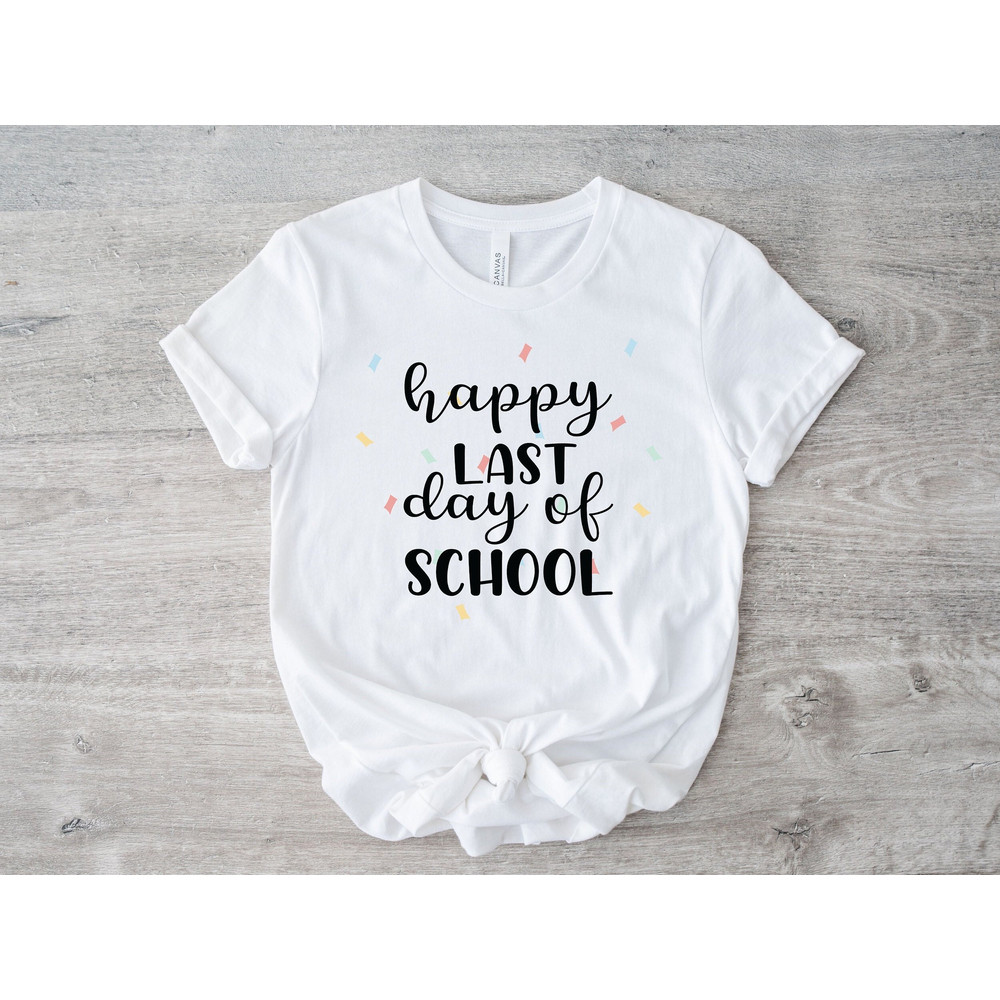 Happy Last Day of School Confetti T-Shirt, End of Year Teacher Gift, Funny Last Day Teacher Shirt, Teacher Life Shirt, Summer Break Shirt - 1.jpg
