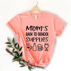 Mom's back to school supplies shirt, Funny mom shirt, Back to school shirt, Back to school supplies shirt, Mom shirt, Sc