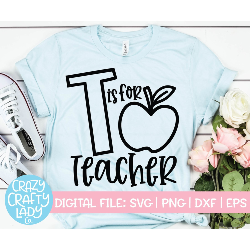 T Is for Teacher SVG, Back to School Cut File, Teacher Saying, Appreciation Design, 1st Day of School Quote, dxf eps png, Silhouette, Cricut - 1.jpg