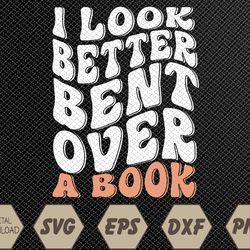 funny i look better bent over (on back) svg, eps, png, dxf, digital download