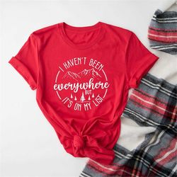 i haven't been everywhere but it's on my list, world traveler shirt,vacation shirt, adventure shirt, gift for traveler,