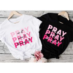 pray on it pray over it pray through it shirt, power in prayer shirt, christian shirt, religious shirt
