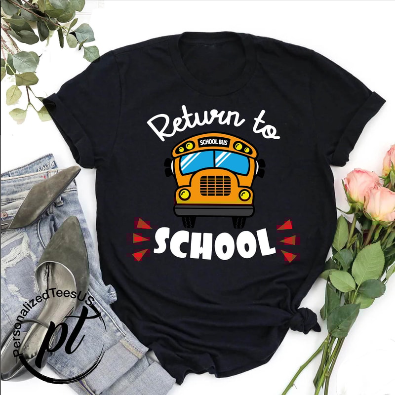 Return To School Shirt,School Bus Shirt,Back To School Tee,Funny Student Shirt, Gift For Kids, First Day of School Shirt, School Life Shirt - 5.jpg