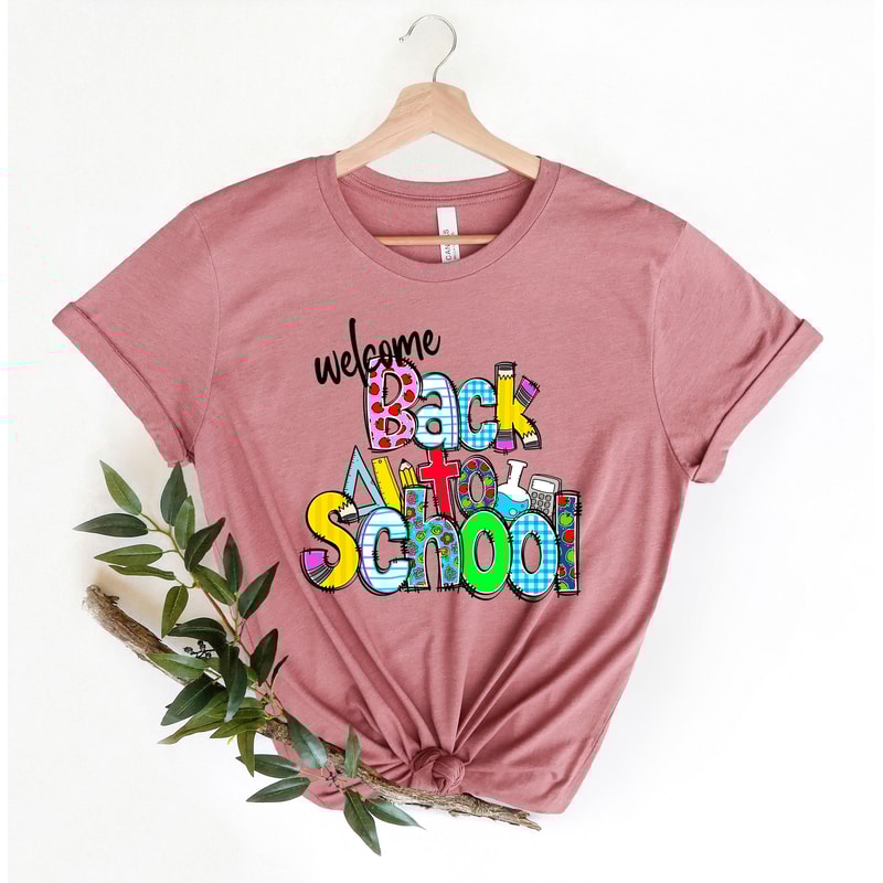 Welcome Back To School Shirt, Back To School Shirt, Teacher Life Shirt, Preschool Shirt, Inspirational Shirt, Student Shirt - 1.jpg