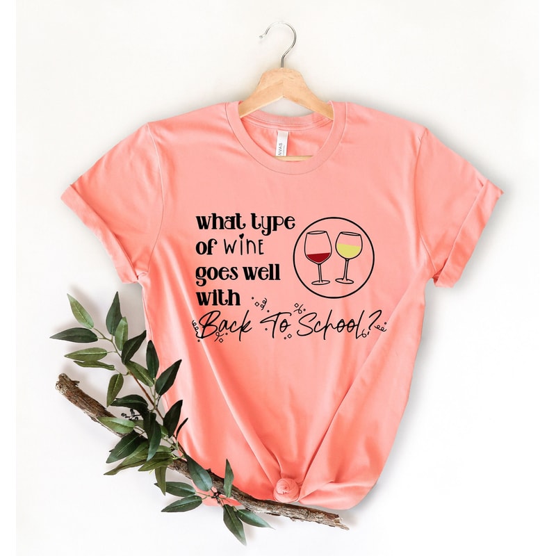 What Kind of Wine Goes With School Shirt, Funny school Shirt, School Shirt, Funny school Shirt, Go back to school shirt,Shirt, Wine Shirt - 1.jpg