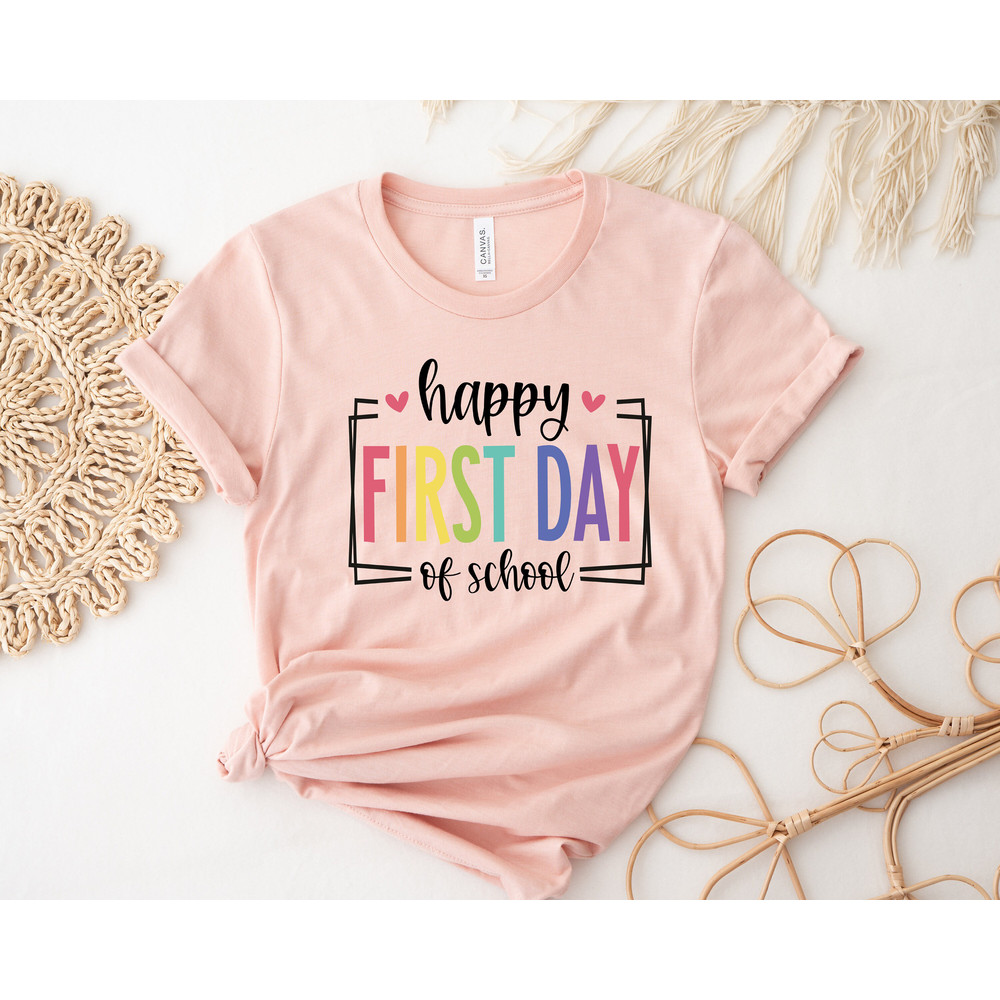 First Day of School Shirt, Happy First Day of School Shirt, Teacher Shirt, Teacher Life Shirt, School Shirts, 1st Day of School Shirt - 2.jpg