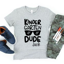 kindergarten dude, boys kindergarten shirt, boys back to school shirt, first day of kindergarten shirt, personalized
