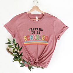 prepare to be schooled shirt, back to school shirt, prek shirt, kindergarten shirt, school shirt, teacher gift, first da