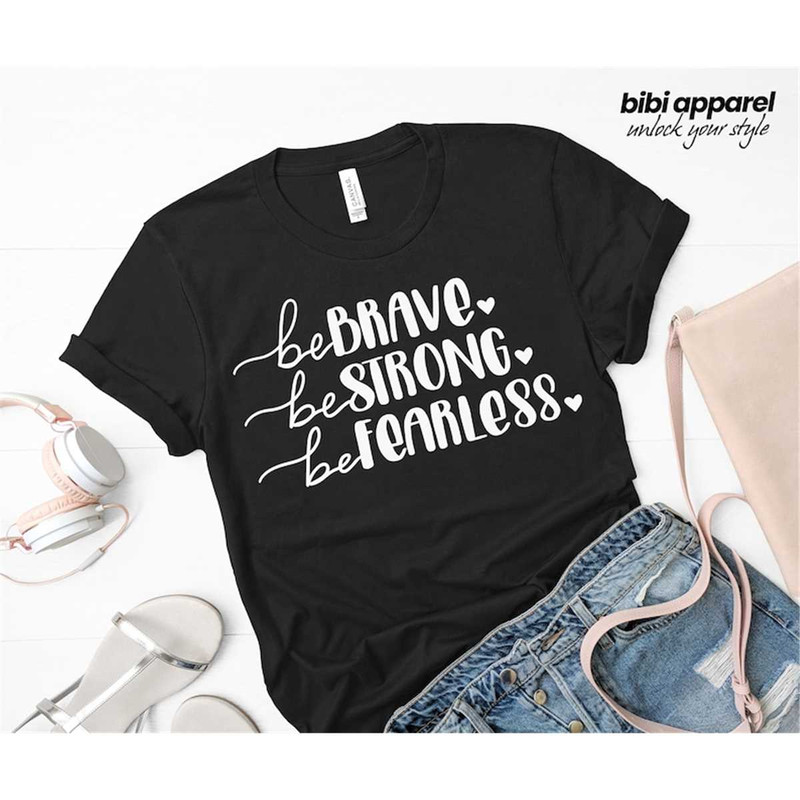 MR-2962023123320-be-strong-be-brave-be-fearless-shirt-shirts-for-women-cute-image-1.jpg