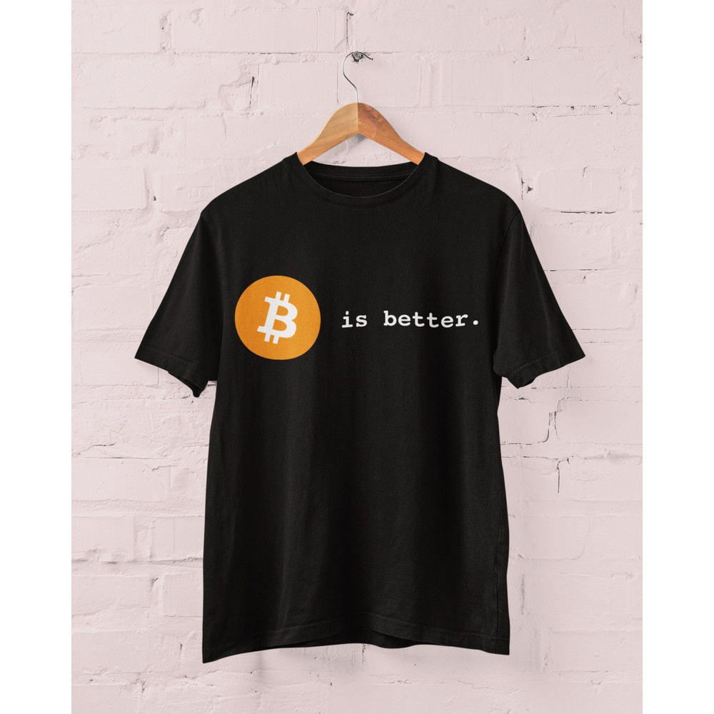 Bitcoin is Better Shirt, Bitcoin Shirt, Ethereum Shirt, Ripple XRP, Cryptocurrency shirt, nft sweatshirt, bored ape shirt - 1.jpg