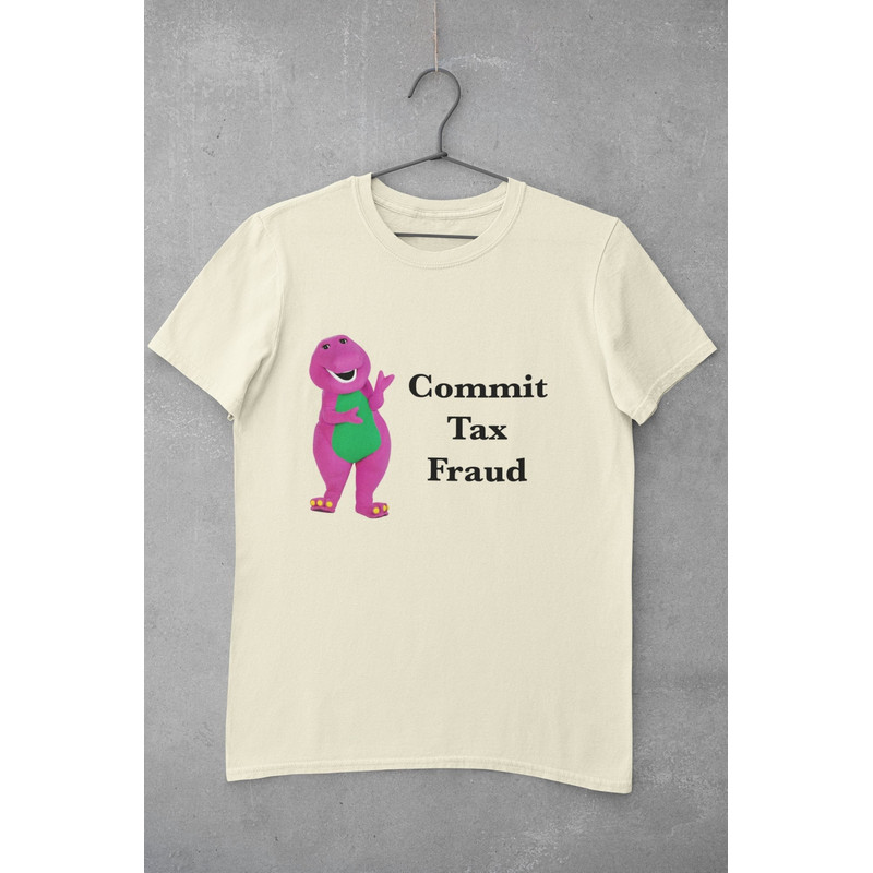 Commit Tax Fraud Shirt, Meme Shirt, funny shirt, meme sweatshirt, shirts for moms, shirts for teachers - 1.jpg
