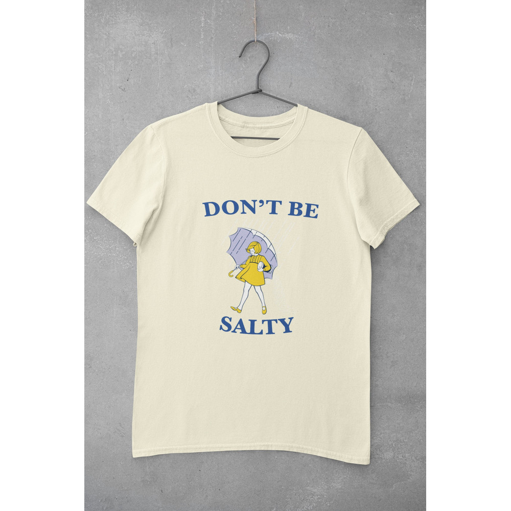 Don't Be Salty Shirt, Meme Shirt, funny shirt, meme sweatshirt, shirts for moms, shirts for teachers - 1.jpg