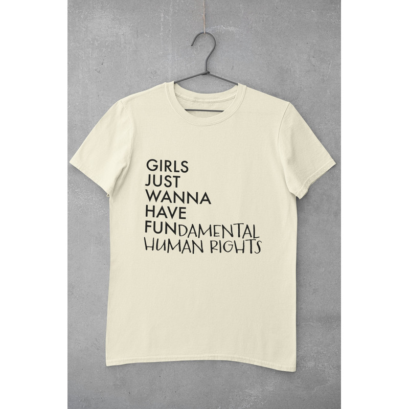 Girls Just Wanna Have Fundamental Human Rights Shirt, Feminist Shirt, Womens Empowerment Shirt, Girl Power Shirt, Smash the Patriarchy - 1.jpg